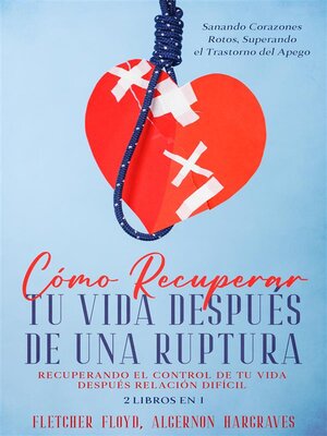 Cómo Recuperar tu Vida Después de una Ruptura - ebook